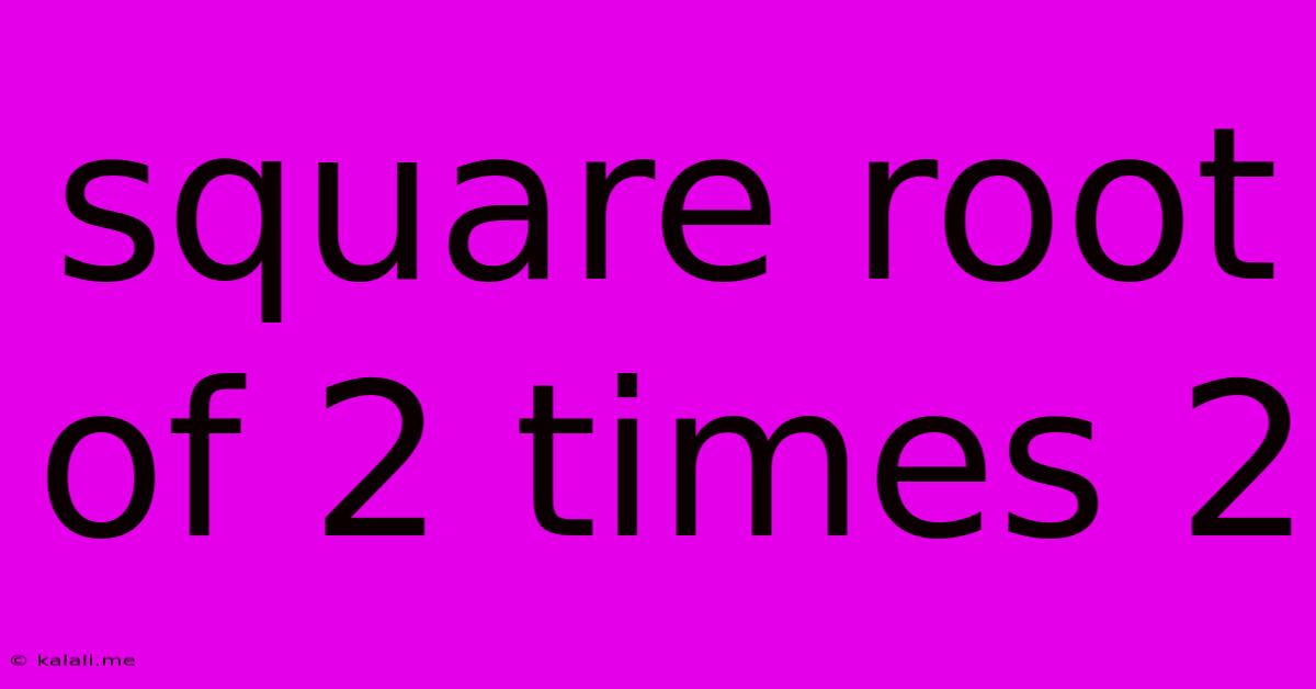 Square Root Of 2 Times 2