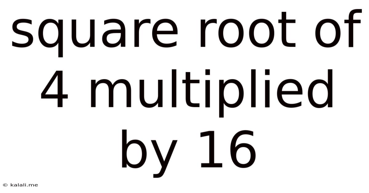 Square Root Of 4 Multiplied By 16