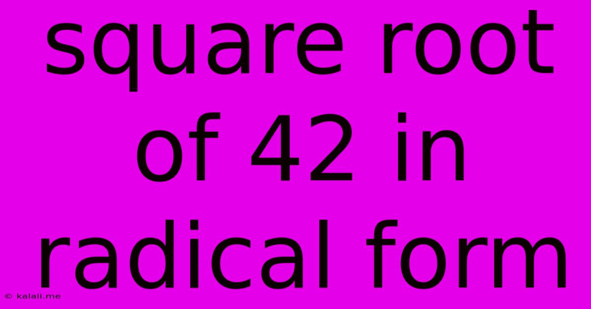 Square Root Of 42 In Radical Form