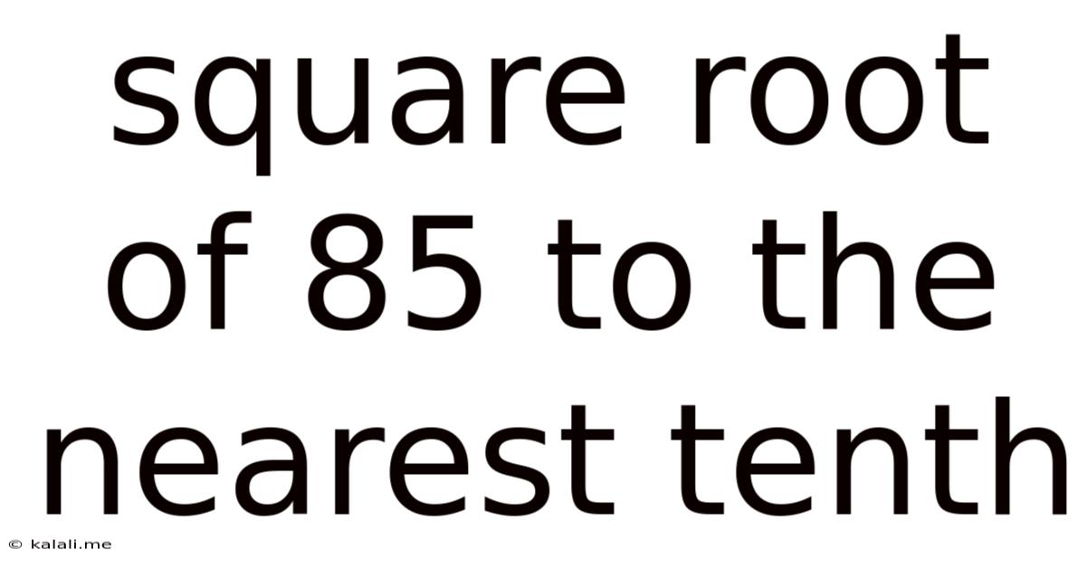 Square Root Of 85 To The Nearest Tenth
