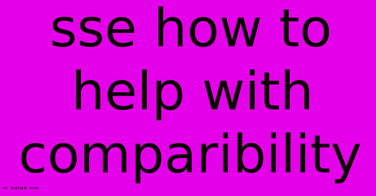 Sse How To Help With Comparibility