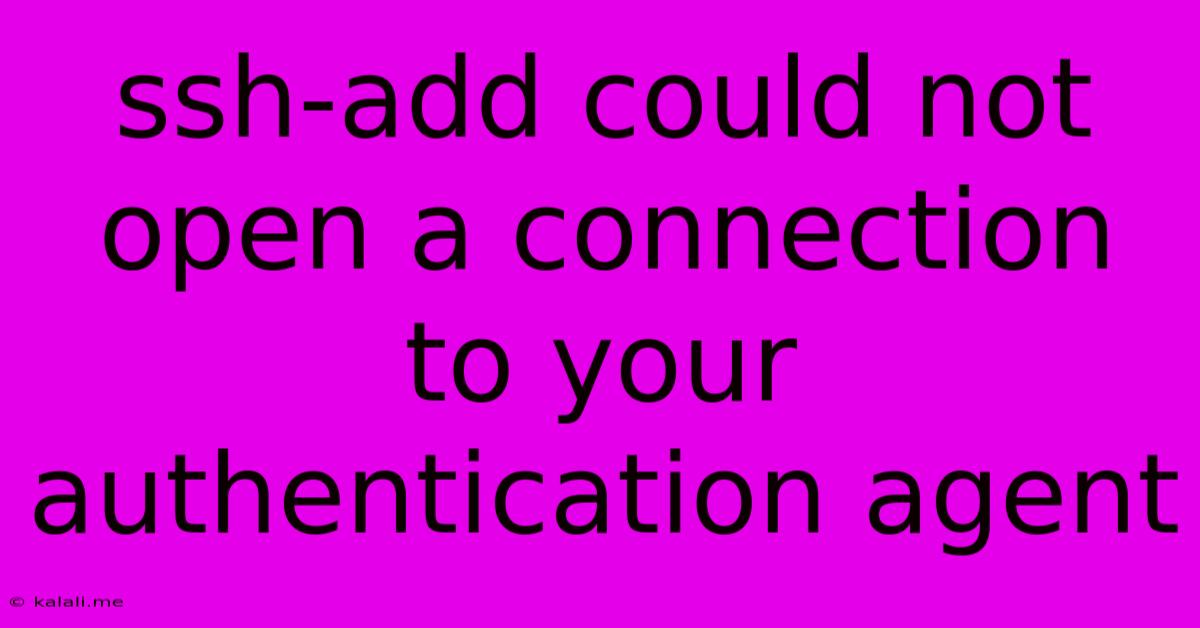 Ssh-add Could Not Open A Connection To Your Authentication Agent