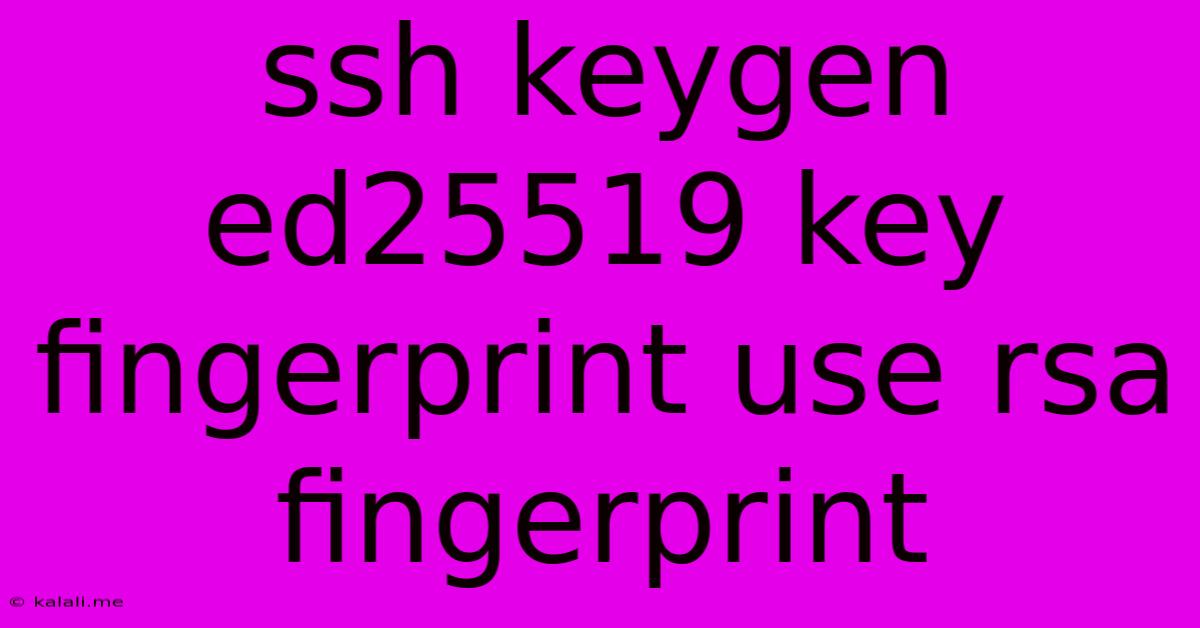 Ssh Keygen Ed25519 Key Fingerprint Use Rsa Fingerprint