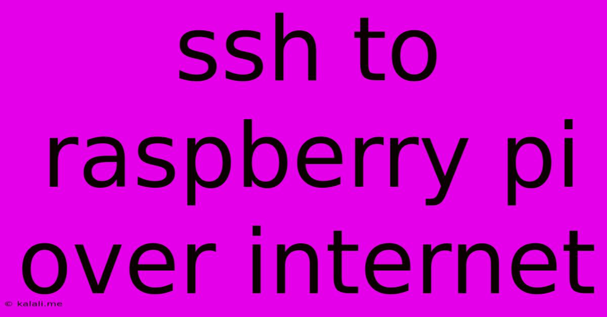 Ssh To Raspberry Pi Over Internet