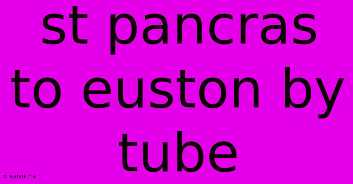 St Pancras To Euston By Tube