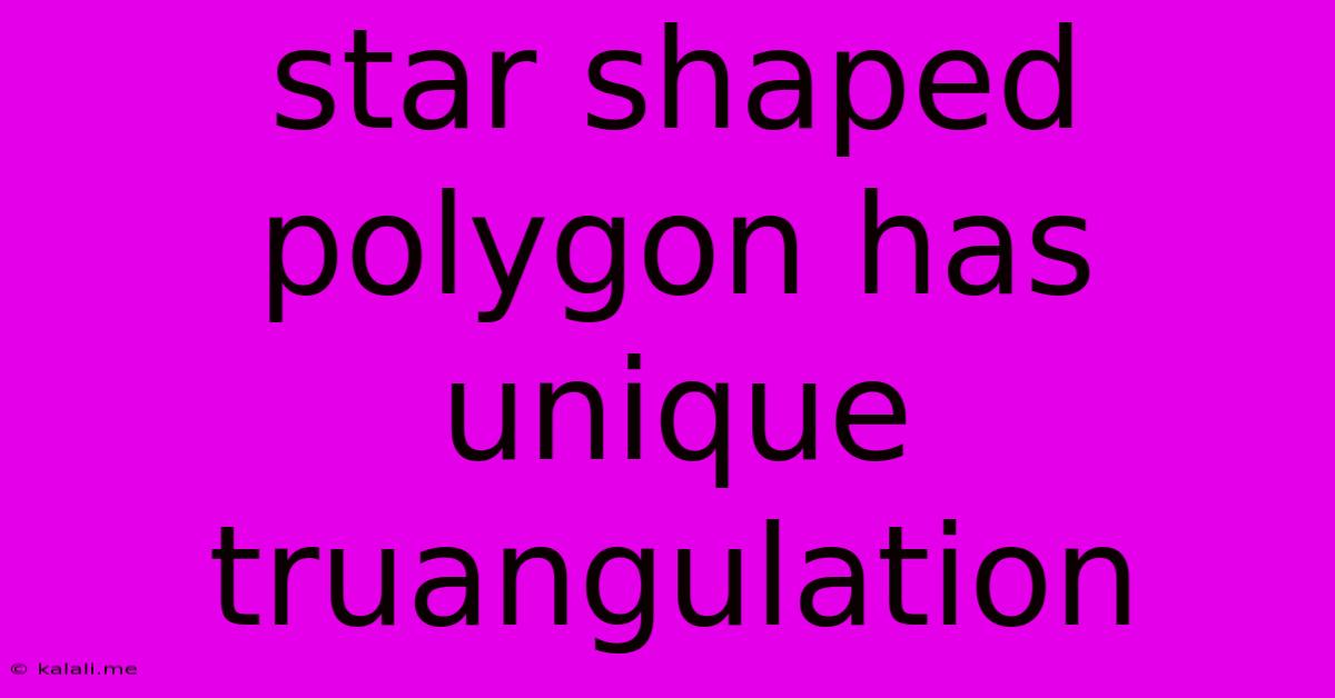 Star Shaped Polygon Has Unique Truangulation