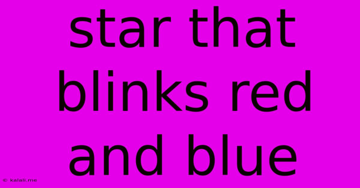 Star That Blinks Red And Blue