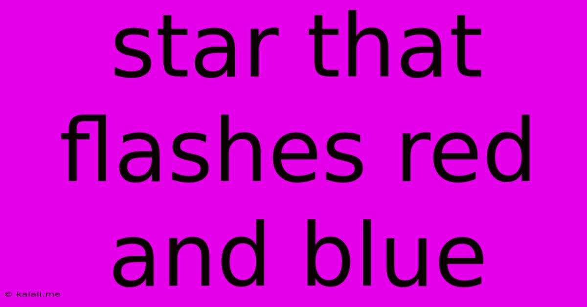 Star That Flashes Red And Blue