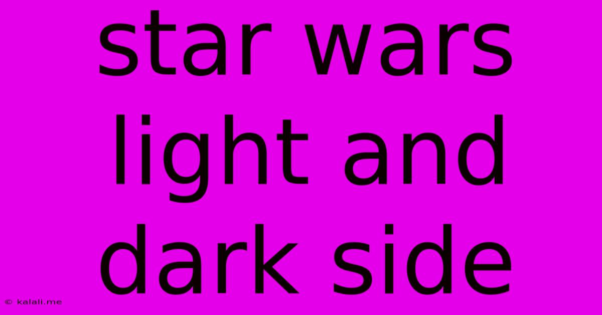 Star Wars Light And Dark Side