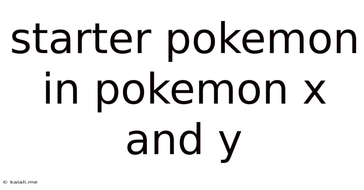 Starter Pokemon In Pokemon X And Y