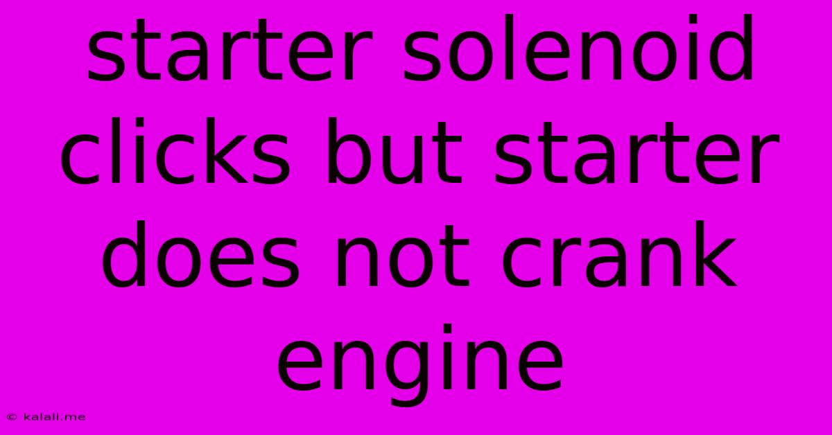 Starter Solenoid Clicks But Starter Does Not Crank Engine