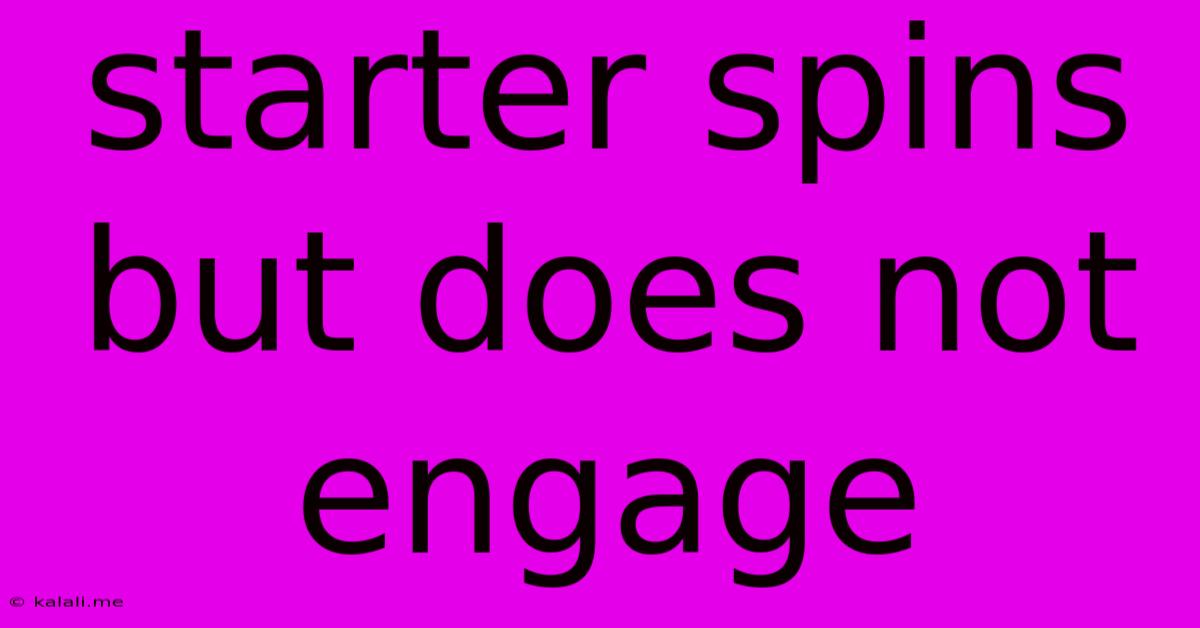 Starter Spins But Does Not Engage