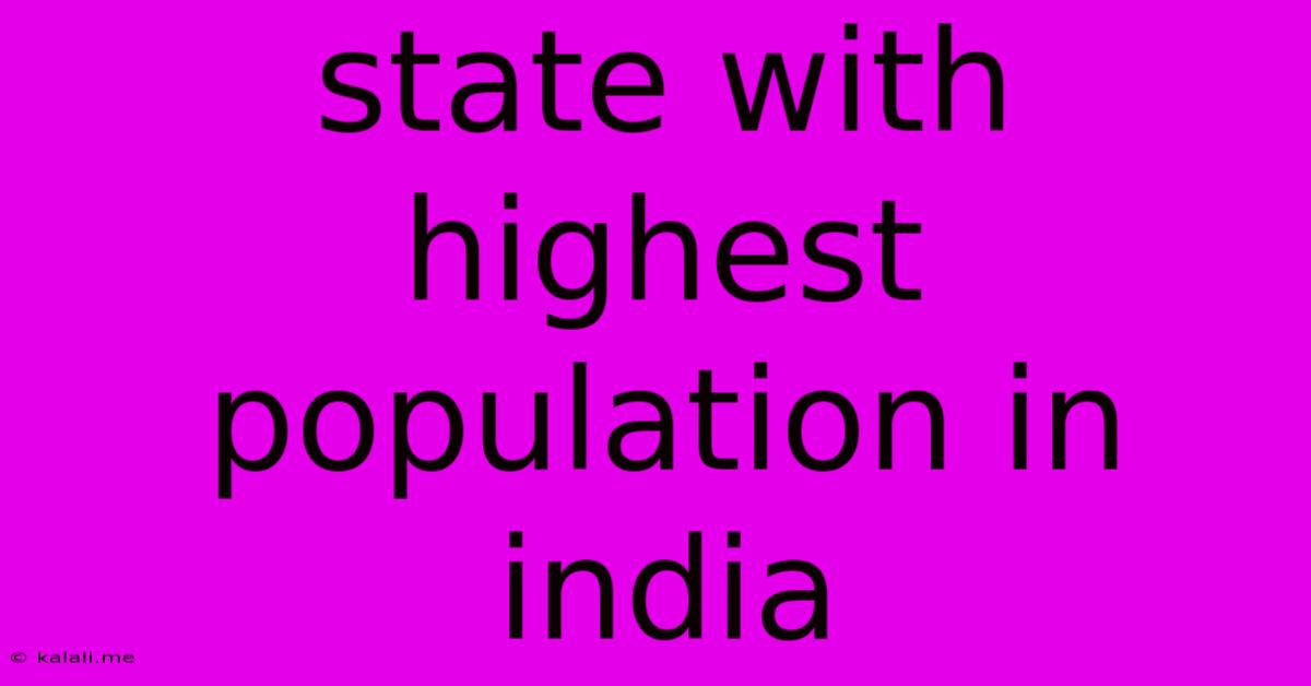 State With Highest Population In India