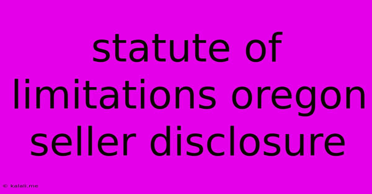 Statute Of Limitations Oregon Seller Disclosure