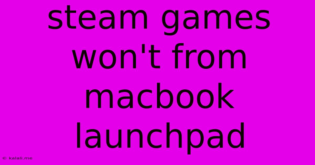 Steam Games Won't From Macbook Launchpad