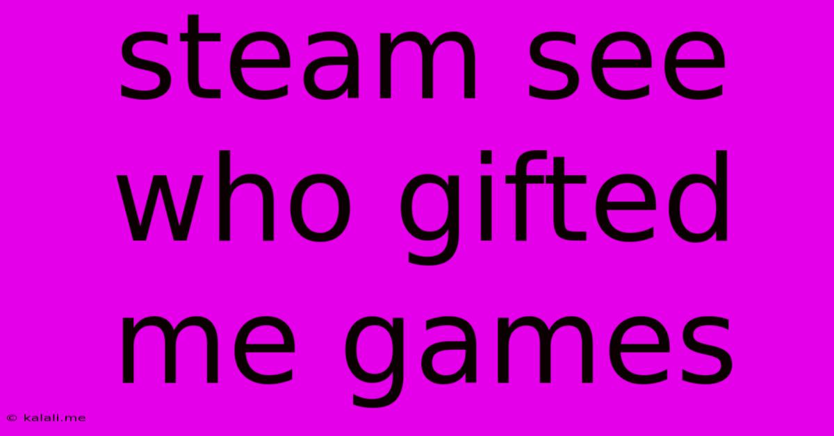 Steam See Who Gifted Me Games