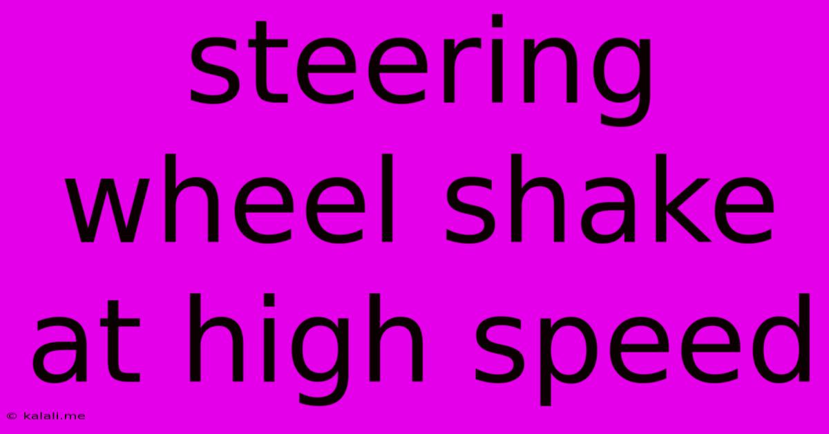 Steering Wheel Shake At High Speed