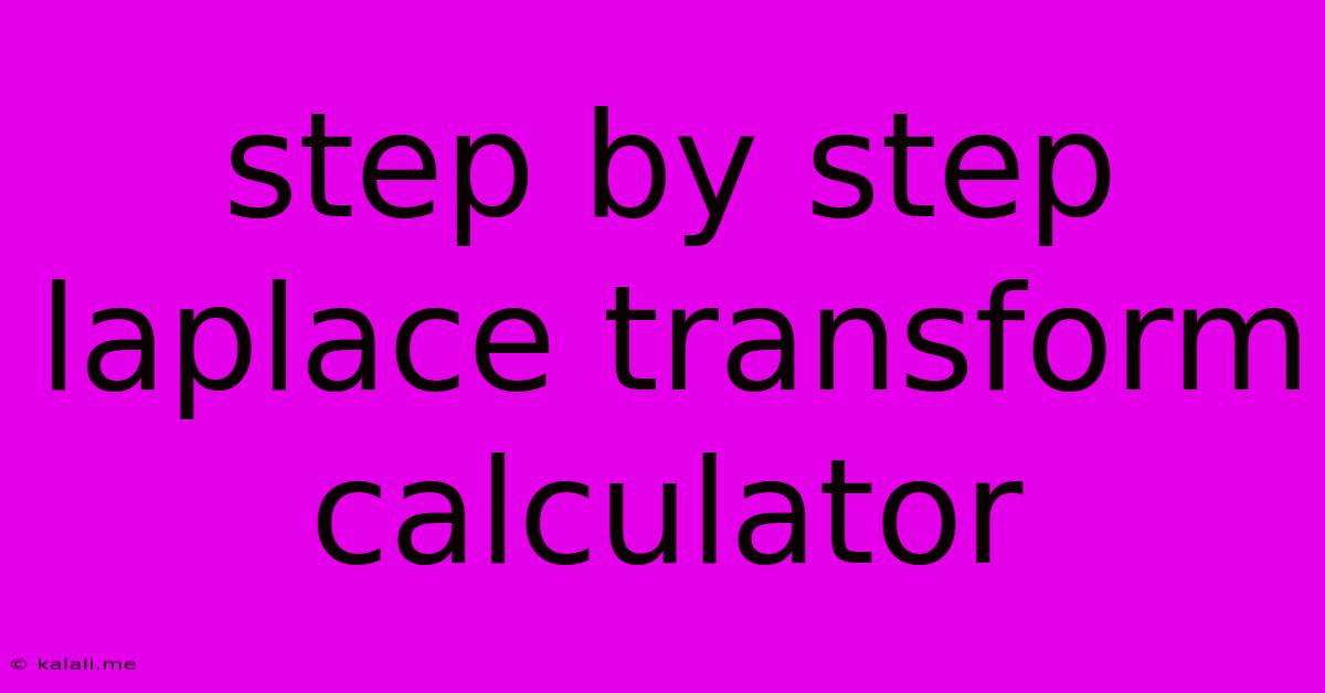 Step By Step Laplace Transform Calculator