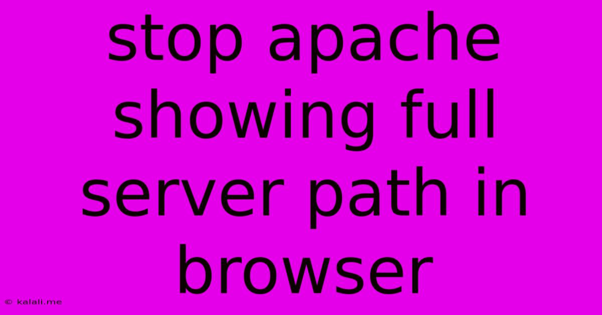 Stop Apache Showing Full Server Path In Browser