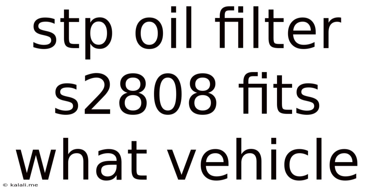 Stp Oil Filter S2808 Fits What Vehicle