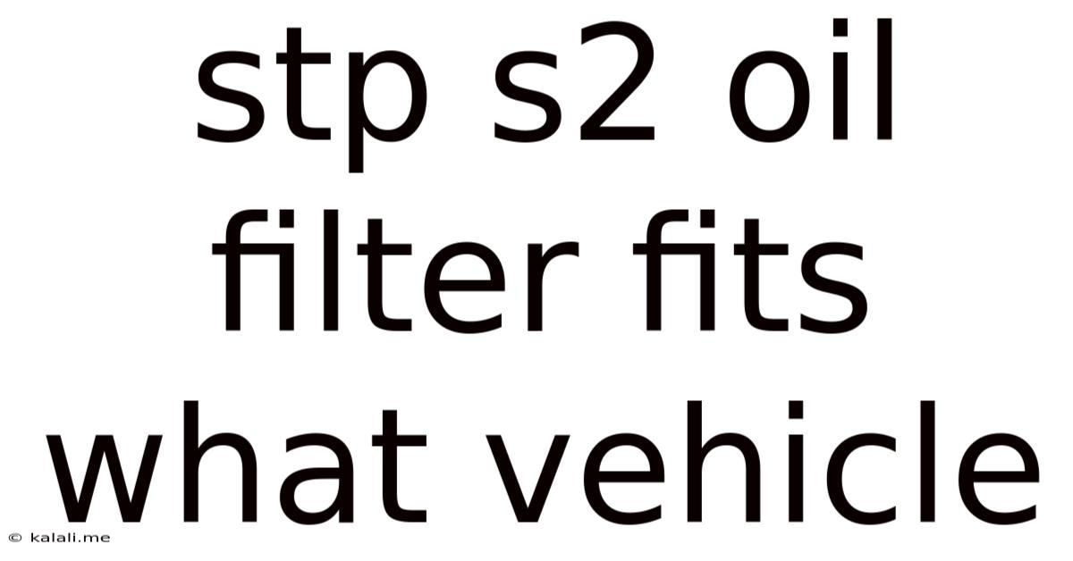 Stp S2 Oil Filter Fits What Vehicle