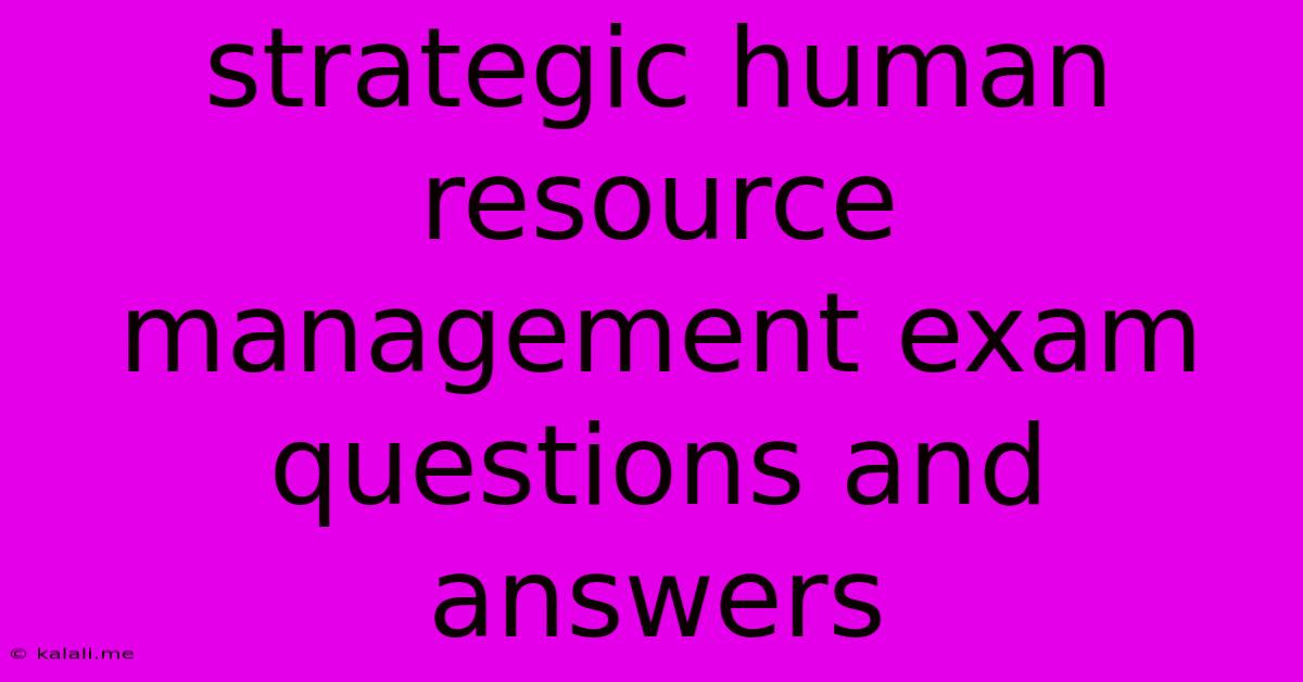 Strategic Human Resource Management Exam Questions And Answers