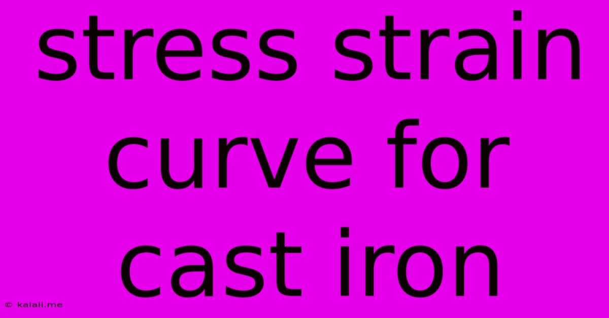 Stress Strain Curve For Cast Iron