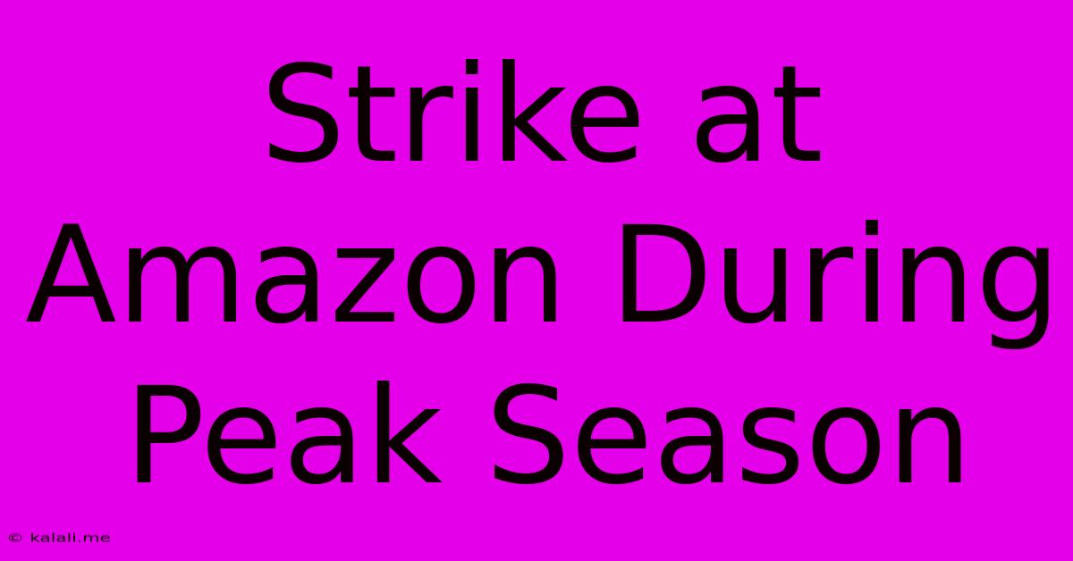 Strike At Amazon During Peak Season