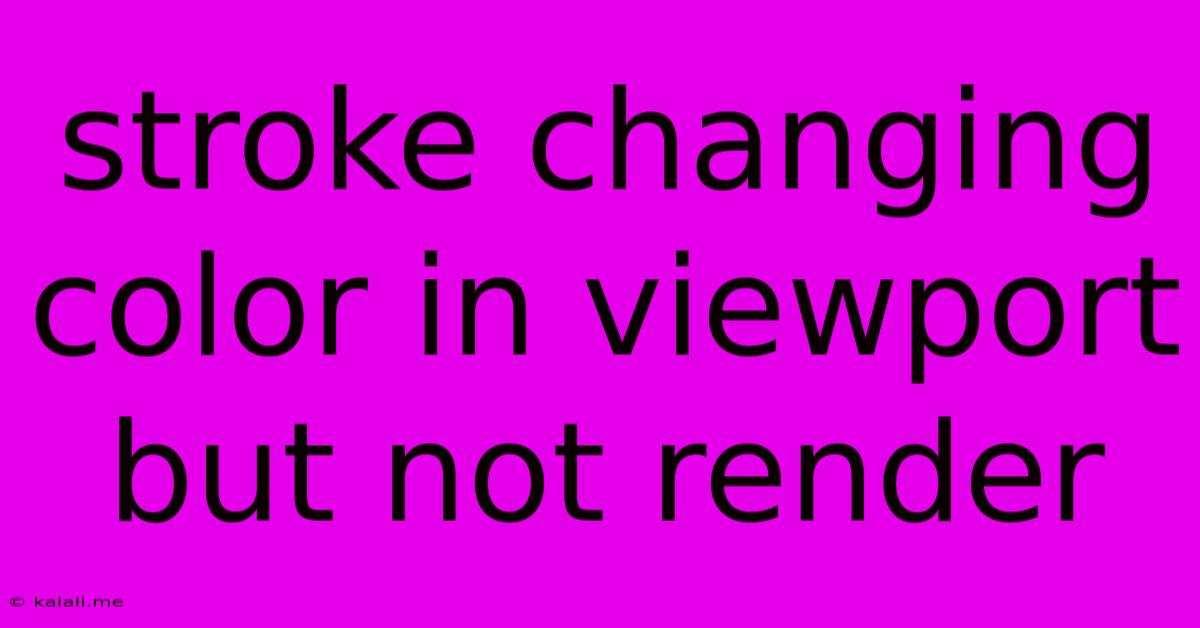 Stroke Changing Color In Viewport But Not Render