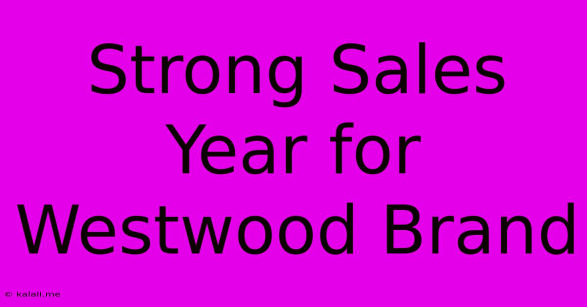 Strong Sales Year For Westwood Brand