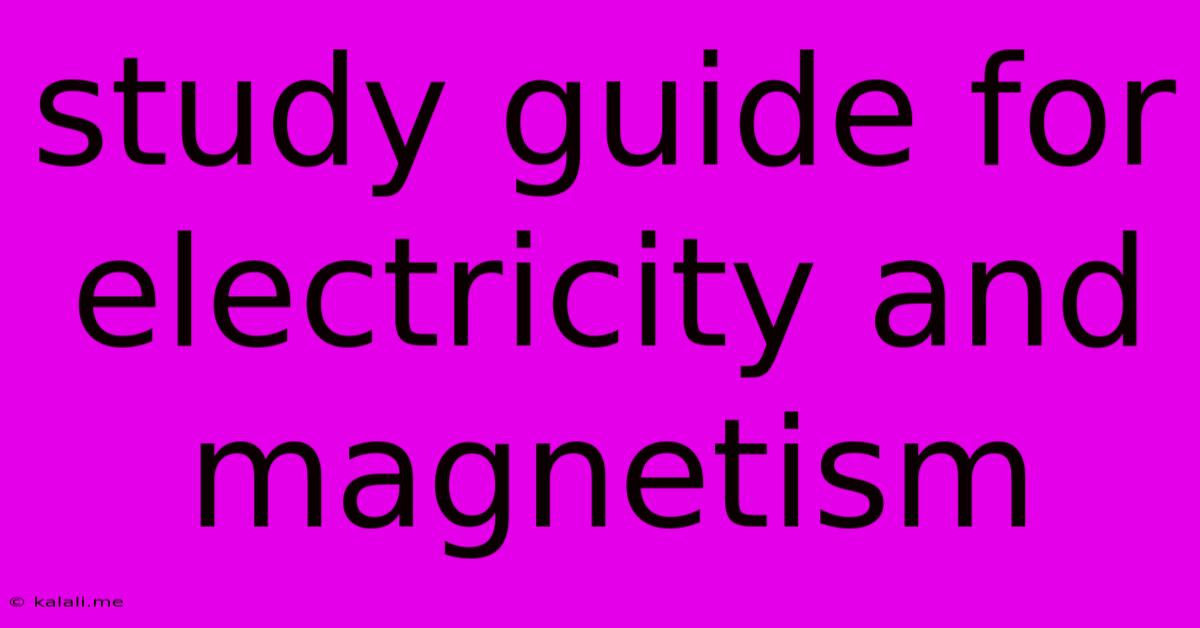 Study Guide For Electricity And Magnetism