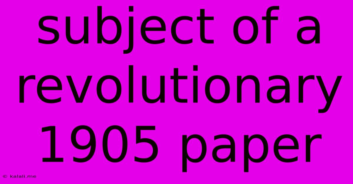 Subject Of A Revolutionary 1905 Paper