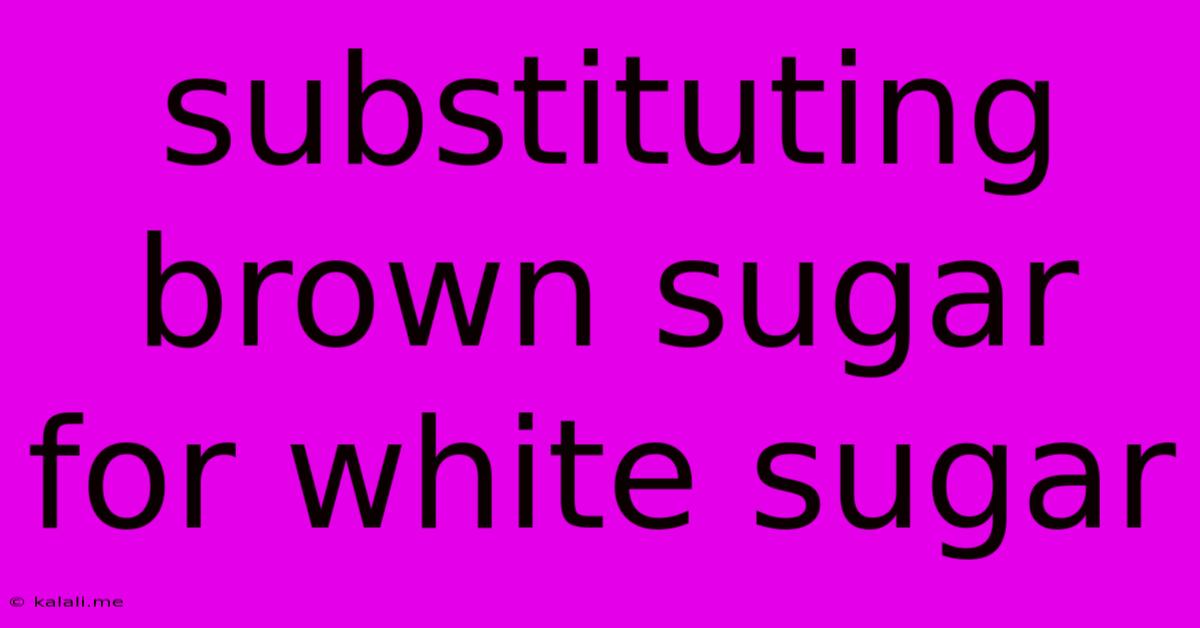 Substituting Brown Sugar For White Sugar