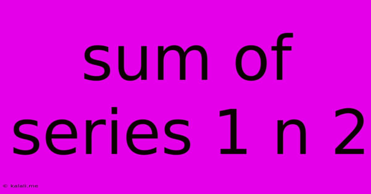 Sum Of Series 1 N 2