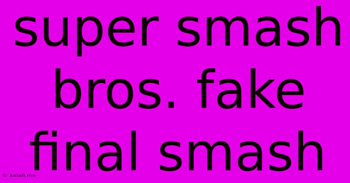 Super Smash Bros. Fake Final Smash