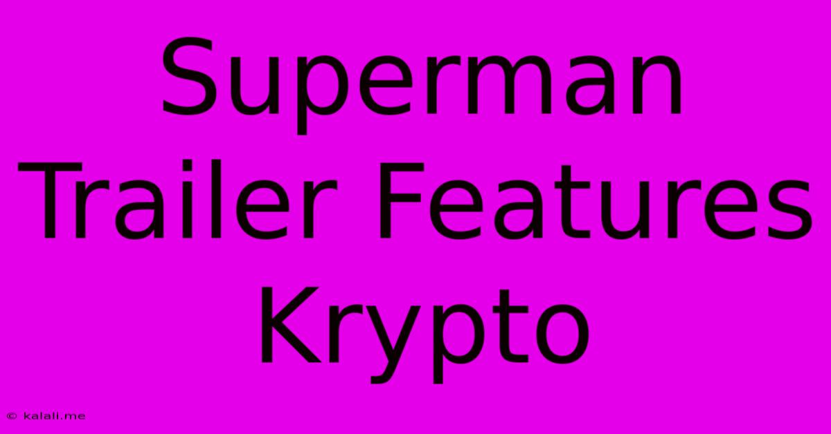 Superman Trailer Features Krypto