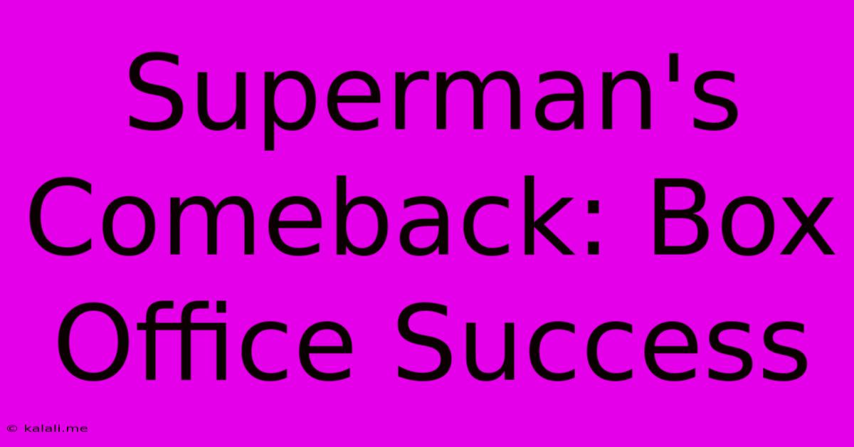 Superman's Comeback: Box Office Success