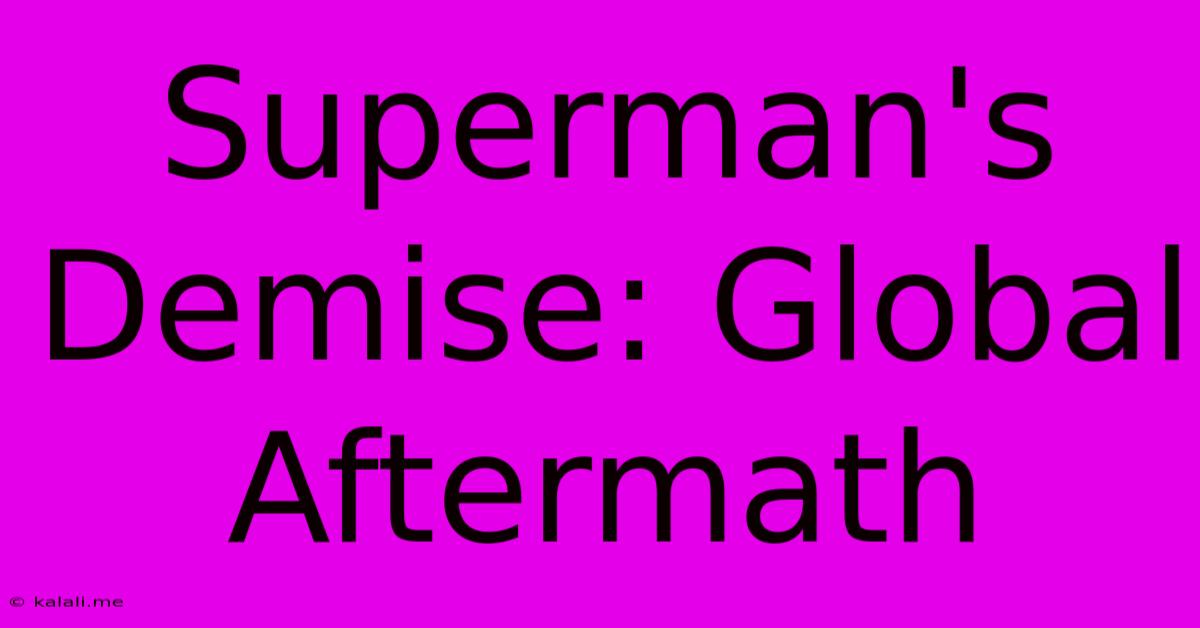 Superman's Demise: Global Aftermath