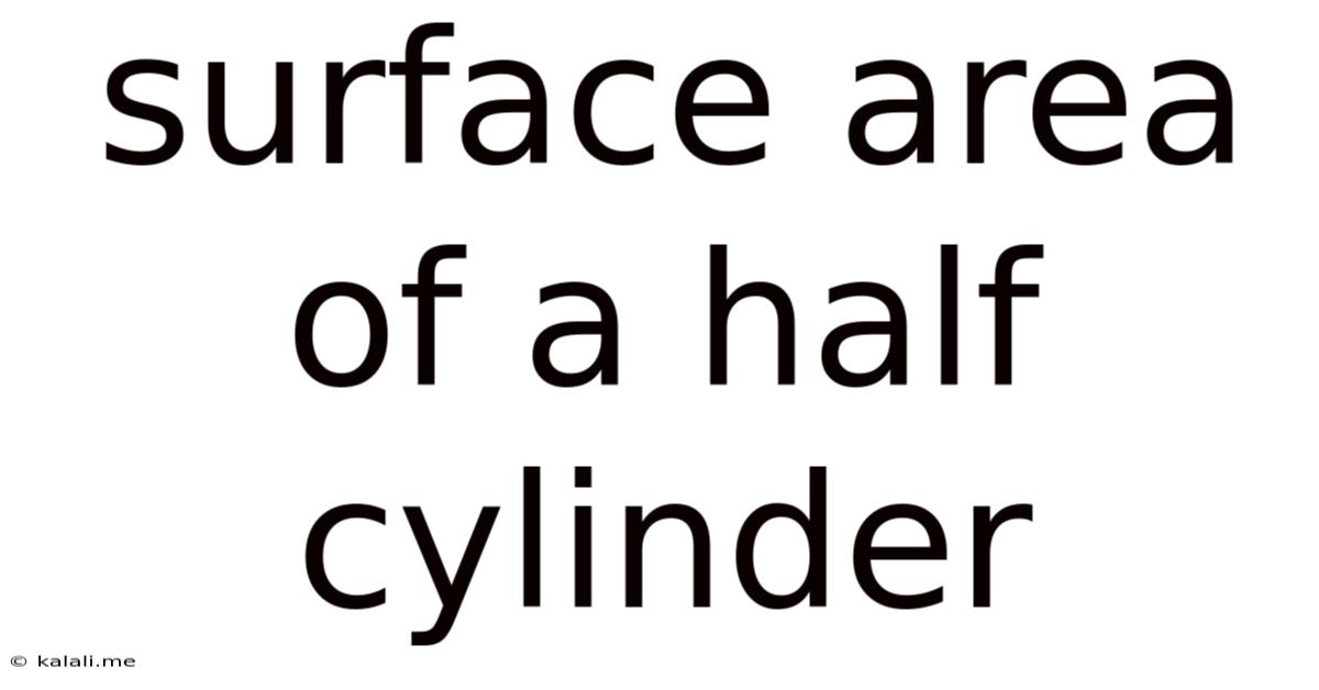 Surface Area Of A Half Cylinder