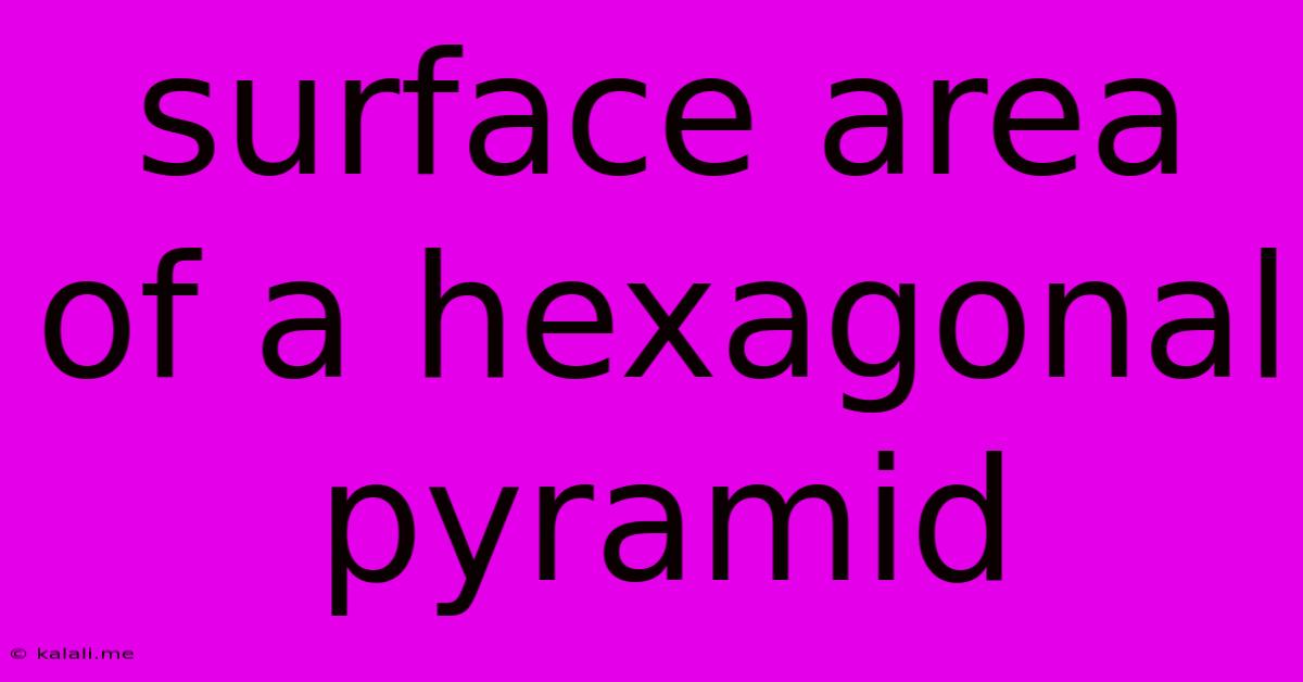 Surface Area Of A Hexagonal Pyramid