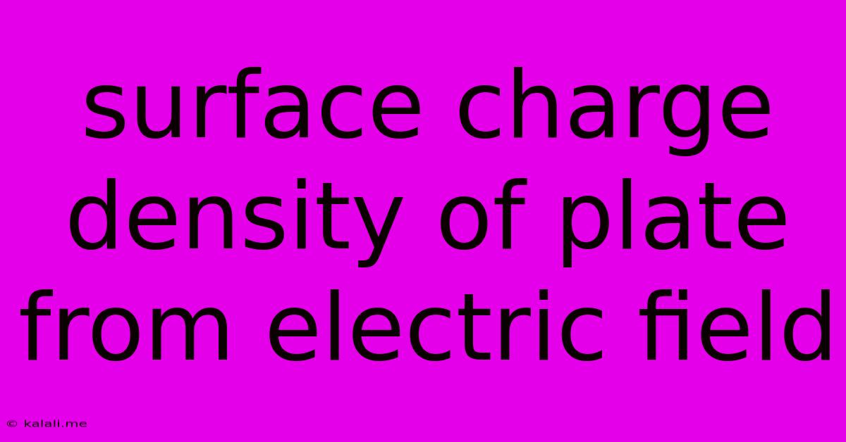 Surface Charge Density Of Plate From Electric Field