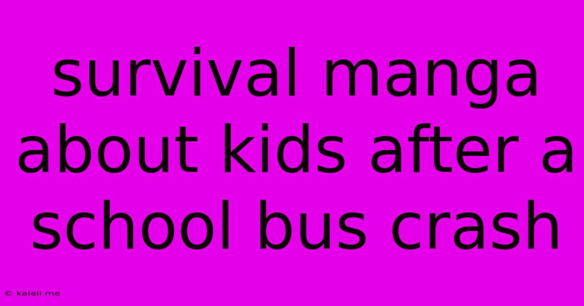 Survival Manga About Kids After A School Bus Crash