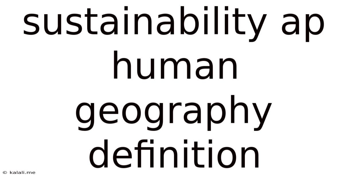 Sustainability Ap Human Geography Definition