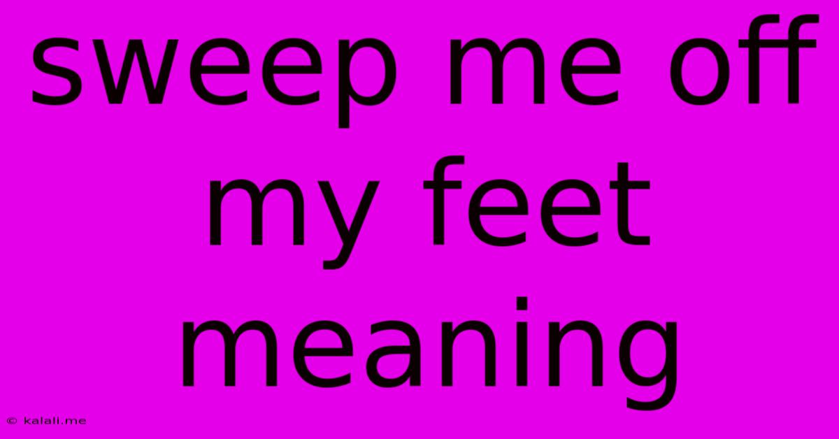 Sweep Me Off My Feet Meaning