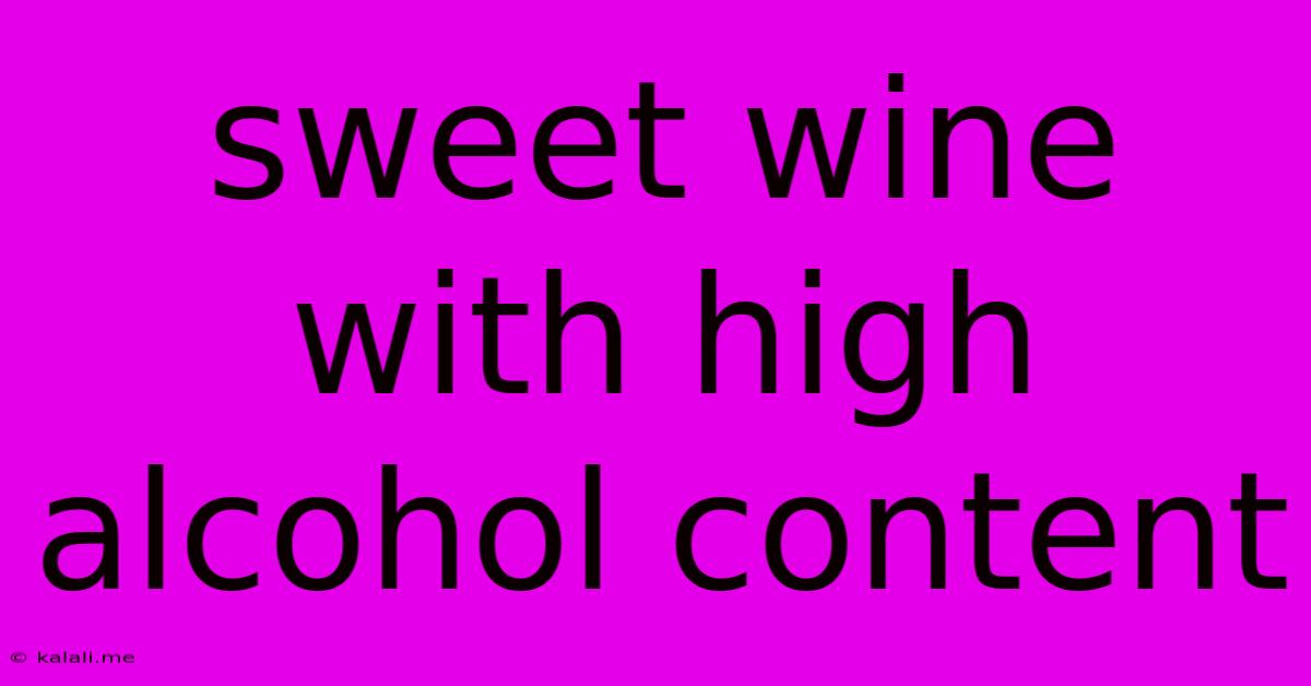 Sweet Wine With High Alcohol Content