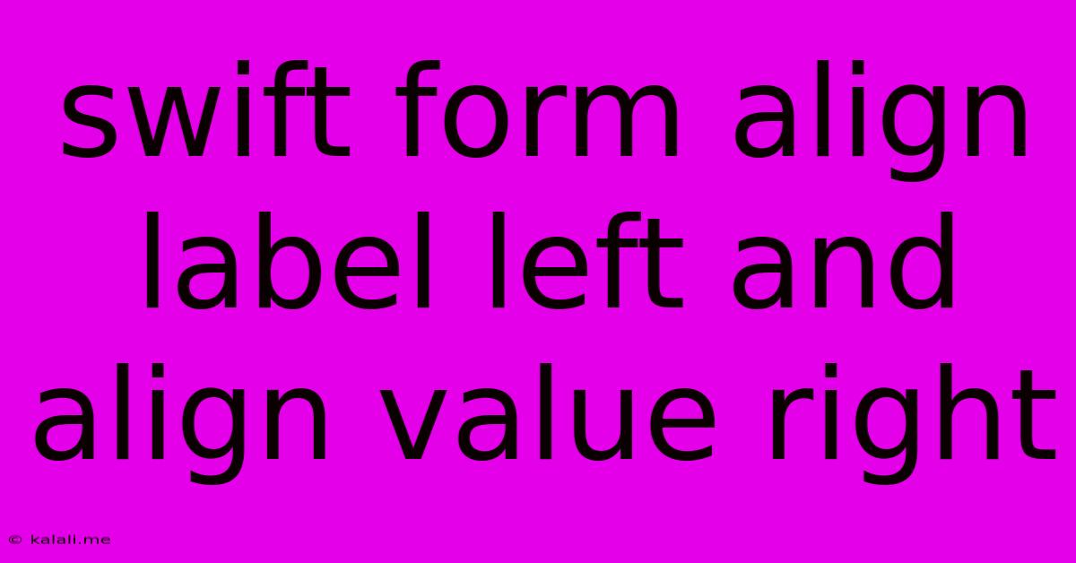 Swift Form Align Label Left And Align Value Right