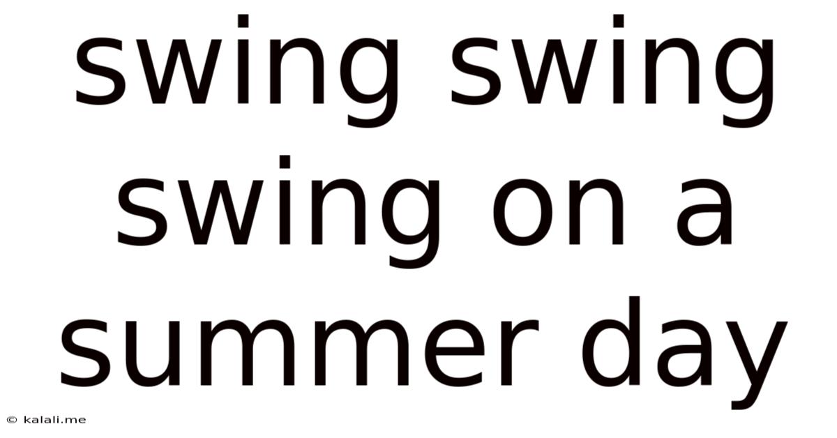 Swing Swing Swing On A Summer Day