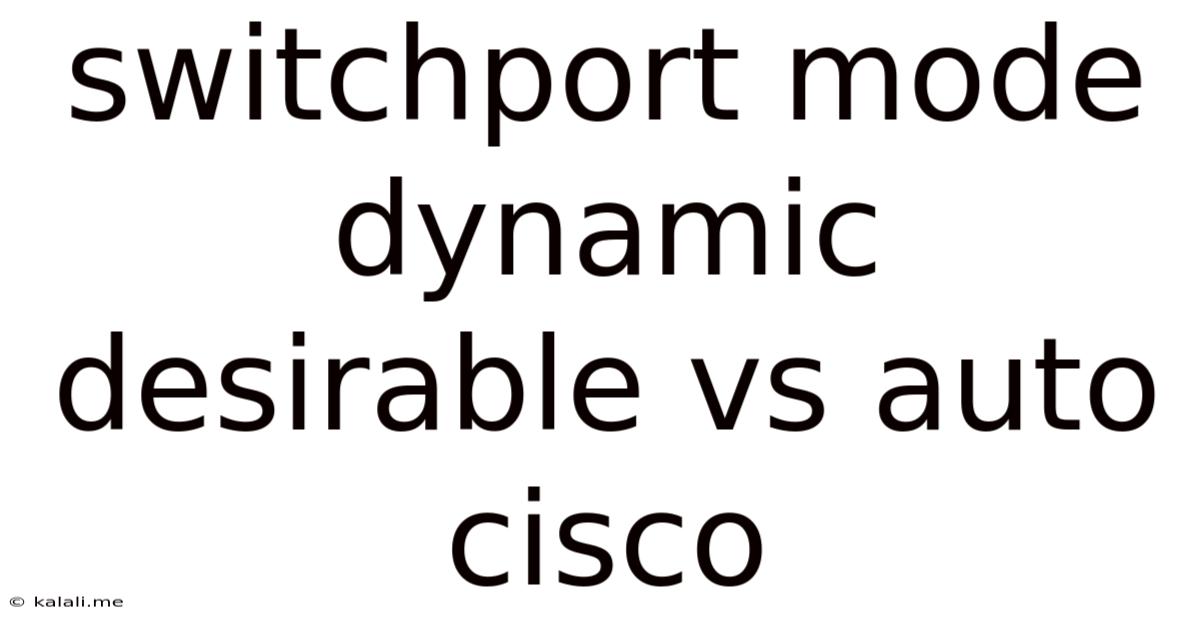 Switchport Mode Dynamic Desirable Vs Auto Cisco