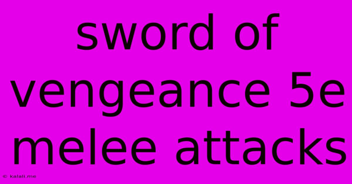 Sword Of Vengeance 5e Melee Attacks