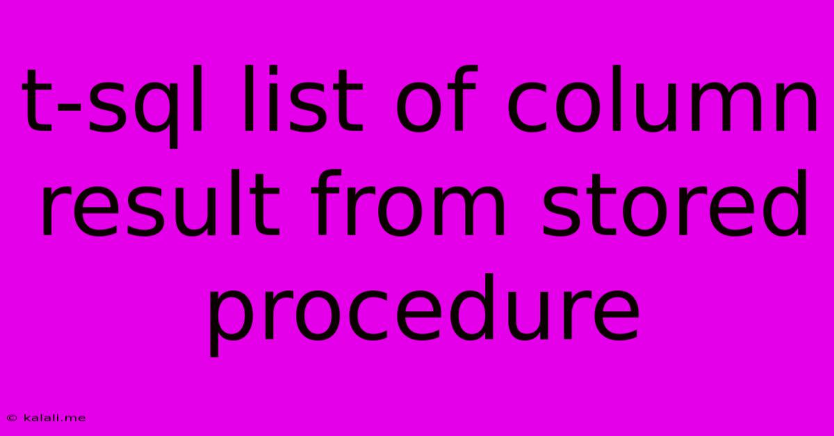 T-sql List Of Column Result From Stored Procedure